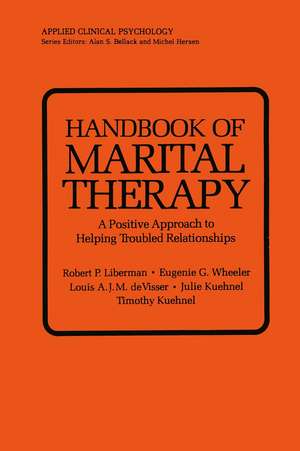 Handbook of Marital Therapy: A Positive Approach to Helping Troubled Relationships de Robert P. Liberman