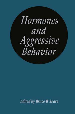 Hormones and Aggressive Behavior de Bruce B. Svare