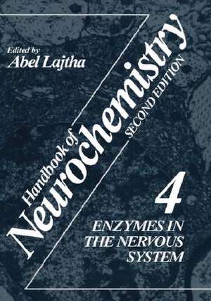 Handbook of Neurochemistry: Volume 4 Enzymes in the Nervous System de Abel Lajtha