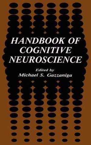 Handbook of Cognitive Neuroscience de Michael S. Gazzaniga