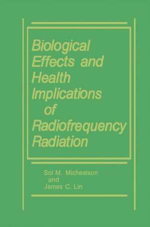 Biological Effects and Health Implications of Radiofrequency Radiation de James C. Lin