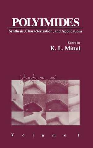 Polyimides: Synthesis, Characterization, and Applications. Volume 1 de K.L. Mittal