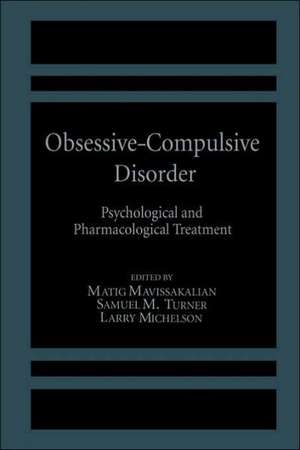 Obsessive-Compulsive Disorder: Psychological and Pharmacological Treatment de M. Mavissakalian