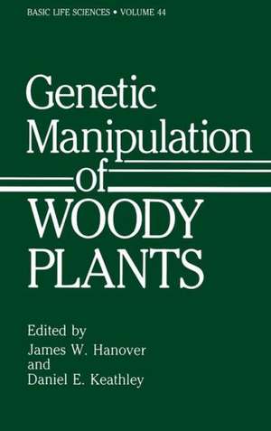 Genetic Manipulation of Woody Plants de James W. Hanover