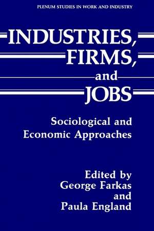 Industries, Firms, and Jobs: Sociological and Economic Approaches de George Farkas