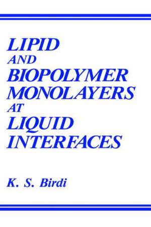 Lipid and Biopolymer Monolayers at Liquid Interfaces de K. S. Birdi