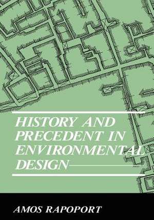 History and Precedent in Environmental Design de Anatol Rapoport