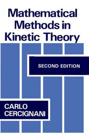 Mathematical Methods in Kinetic Theory de C. Cercignani