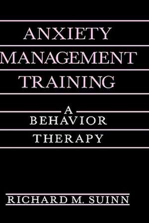 Anxiety Management Training: A Behavior Therapy de Richard M. Suinn