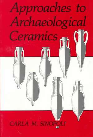 Approaches to Archaeological Ceramics de Carla M. Sinopoli