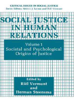 Social Justice in Human Relations: Volume 1: Societal and Psychological Origins of Justice de Riël Vermunt