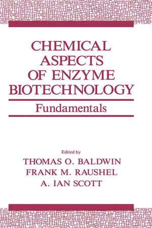 Chemical Aspects of Enzyme Biotechnology: Fundamentals de Thomas O. Baldwin