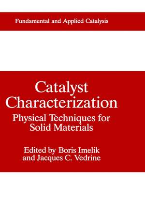 Catalyst Characterization: Physical Techniques for Solid Materials de Boris Imelik