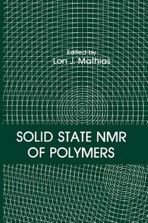 Solid State NMR of Polymers de L.J. Mathias