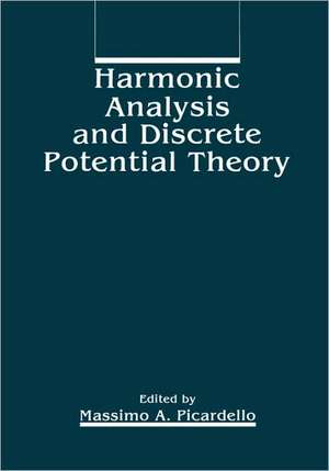 Harmonic Analysis and Discrete Potential Theory de M.A. Picardello