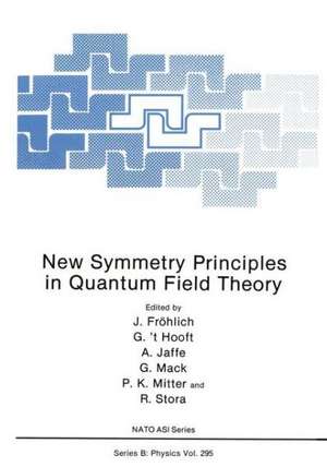 New Symmetry Principles in Quantum Field Theory de Jurg Frohlich