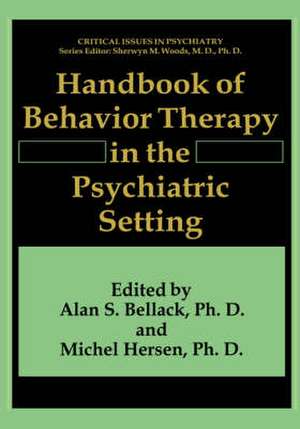 Handbook of Behavior Therapy in the Psychiatric Setting de Alan S. Bellack