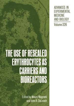 The Use of Resealed Erythrocytes as Carriers and Bioreactors: Cellular Communications de J. R. Deloach