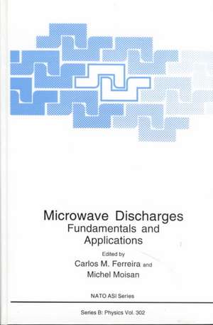 Microwave Discharges: Fundamentals and Applications de Carlos M. Ferreira