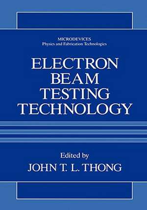 Electron Beam Testing Technology de John T.L. Thong