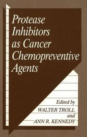 Protease Inhibitors as Cancer Chemopreventive Agents de Walter Troll