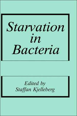 Starvation in Bacteria de S. Kjelleberg