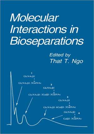 Molecular Interactions in Bioseparations de That T. Ngo