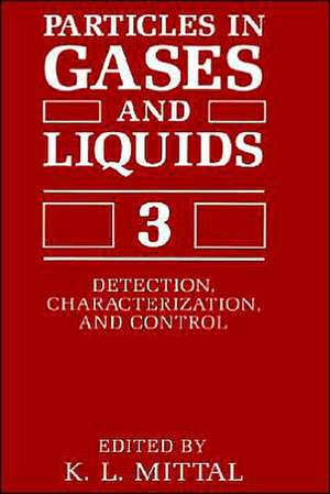 Particles in Gases and Liquids 3: Detection, Characterization, and Control de K.L. Mittal