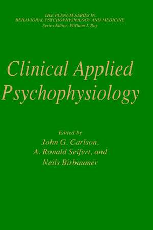 Clinical Applied Psychophysiology: Sponsored by Association for Applied Psychophysiology and Biofeedback de John G. Carlson