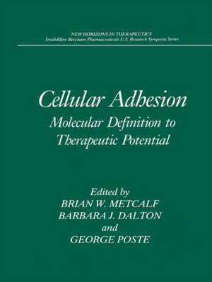 Cellular Adhesion: Molecular Definition to Therapeutic Potential de Brian W. Metcalf