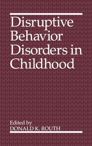 Disruptive Behavior Disorders in Childhood de Donald K. Routh