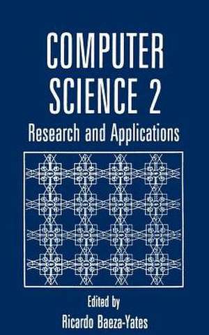 Computer Science 2: Research and Applications de Ricardo Baeza-Yates