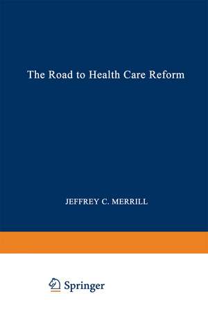 The Road to Health Care Reform: Designing a System That Works de Jeffrey C. Merrill