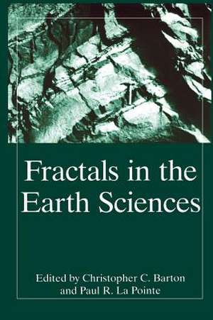 Fractals in the Earth Sciences de C.C. Barton