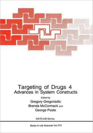 Targeting of Drugs 4: Advances in System Constructs de Gregory Gregoriadis