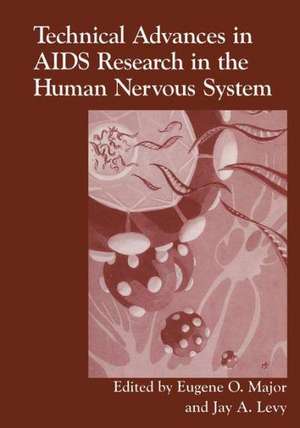 Technical Advances in AIDS Research in the Human Nervous System de Engene O. Major