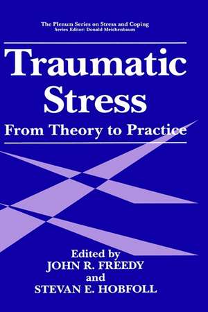 Traumatic Stress: From Theory to Practice de John R. Freedy