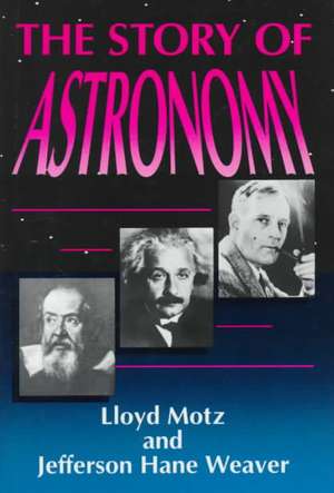 The Story of Astronomy de Lloyd Motz