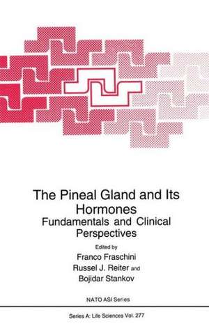 The Pineal Gland and Its Hormones: Fundamentals and Clinical Perspectives de Franco Fraschini