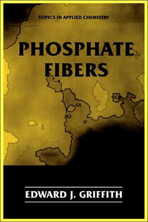 Phosphate Fibers de Edward J. Griffith