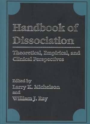 Handbook of Dissociation: Theoretical, Empirical, and Clinical Perspectives de Larry K. Michelson