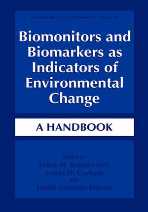 Biomonitors and Biomarkers as Indicators of Environmental Change: A Handbook de Frank M. Butterworth