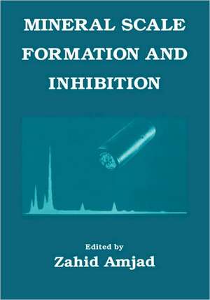 Mineral Scale Formation and Inhibition de Z. Amjad