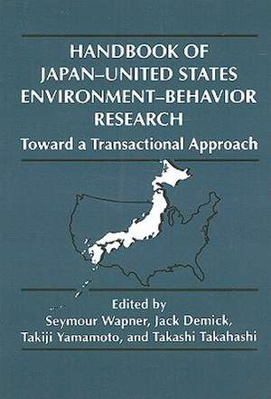 Handbook of Japan-United States Environment-Behavior Research: Toward a Transactional Approach de Jack Demick