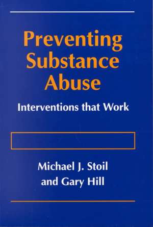 Preventing Substance Abuse: Interventions that Work de Michael J. Stoil