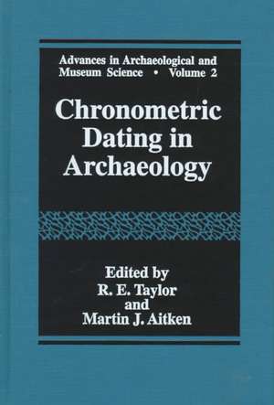 Chronometric Dating in Archaeology de R. E. Taylor