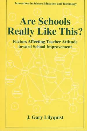 Are Schools Really Like This?: Factors Affecting Teacher Attitude Toward School Improvement de J. Gary Lilyquist