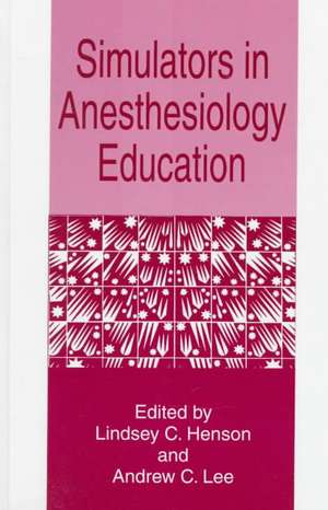 Simulators in Anesthesiology Education de Lindsey C. Henson