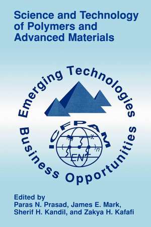 Science and Technology of Polymers and Advanced Materials: Emerging Technologies and Business Opportunities de Paras N. Prasad