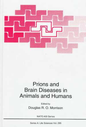 Prions and Brain Diseases in Animals and Humans de Douglas R.O. Morrison